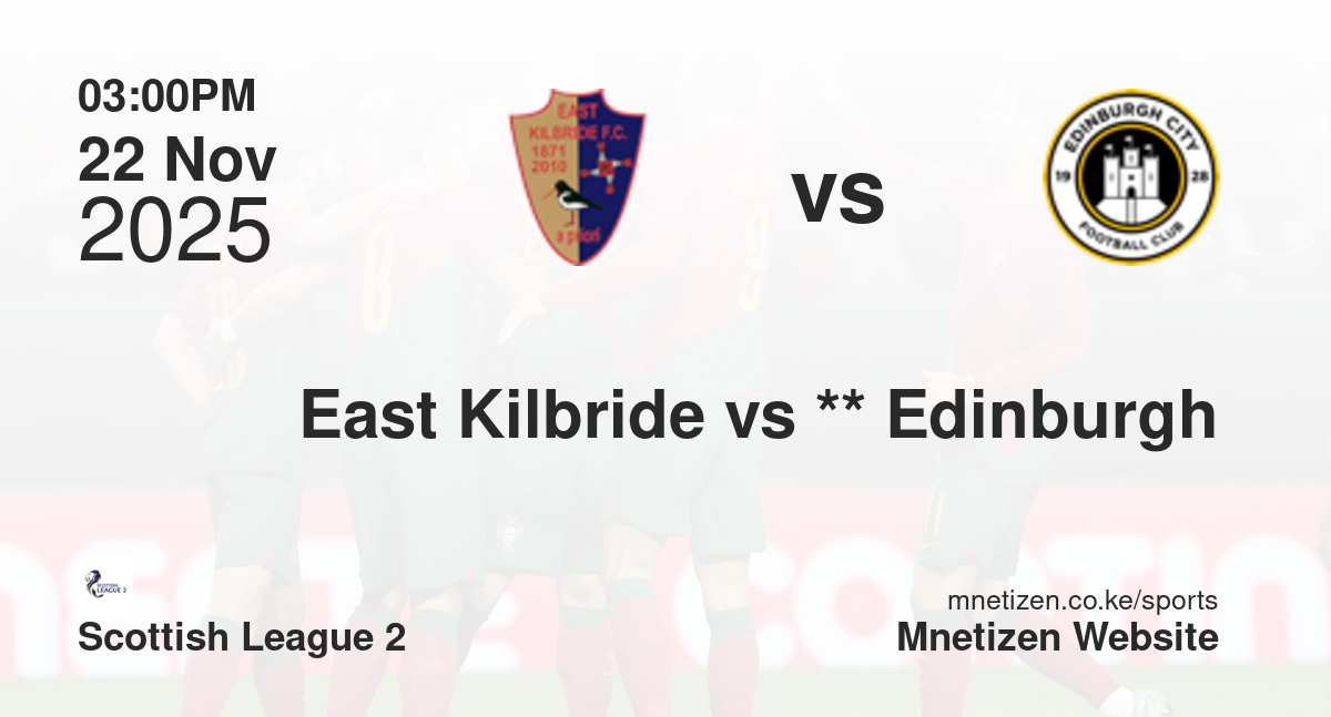 East Kilbride vs **                           Edinburgh City | 22 Nov 2025 Match