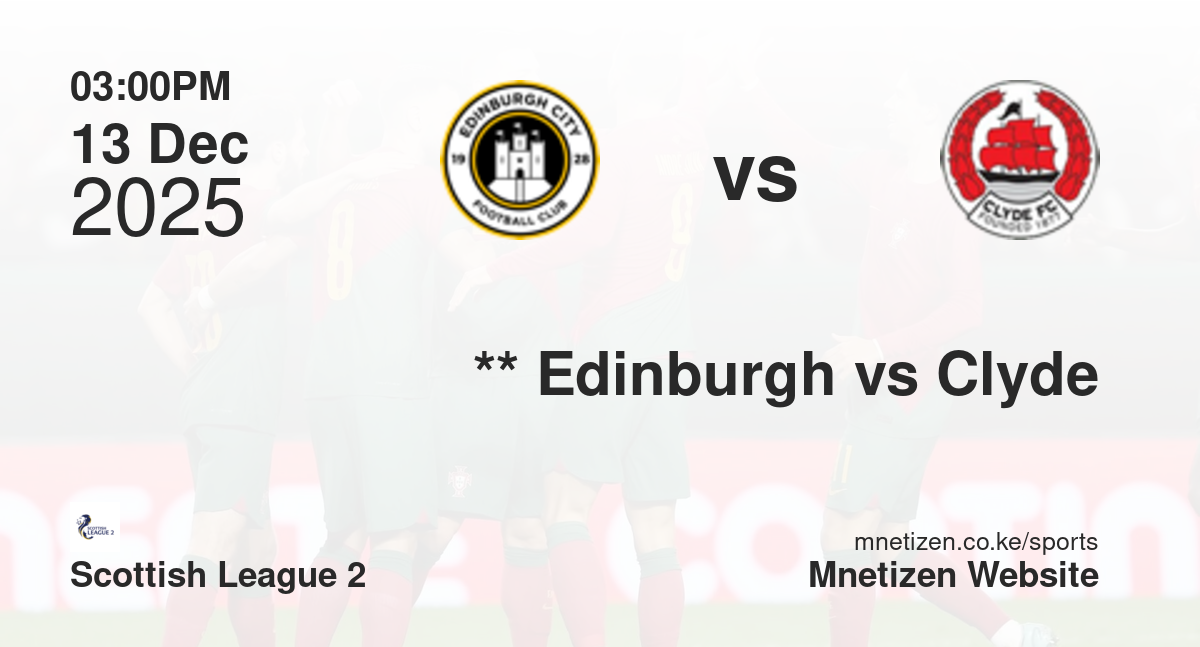 **                           Edinburgh City vs Clyde | 13 Dec 2025 Match