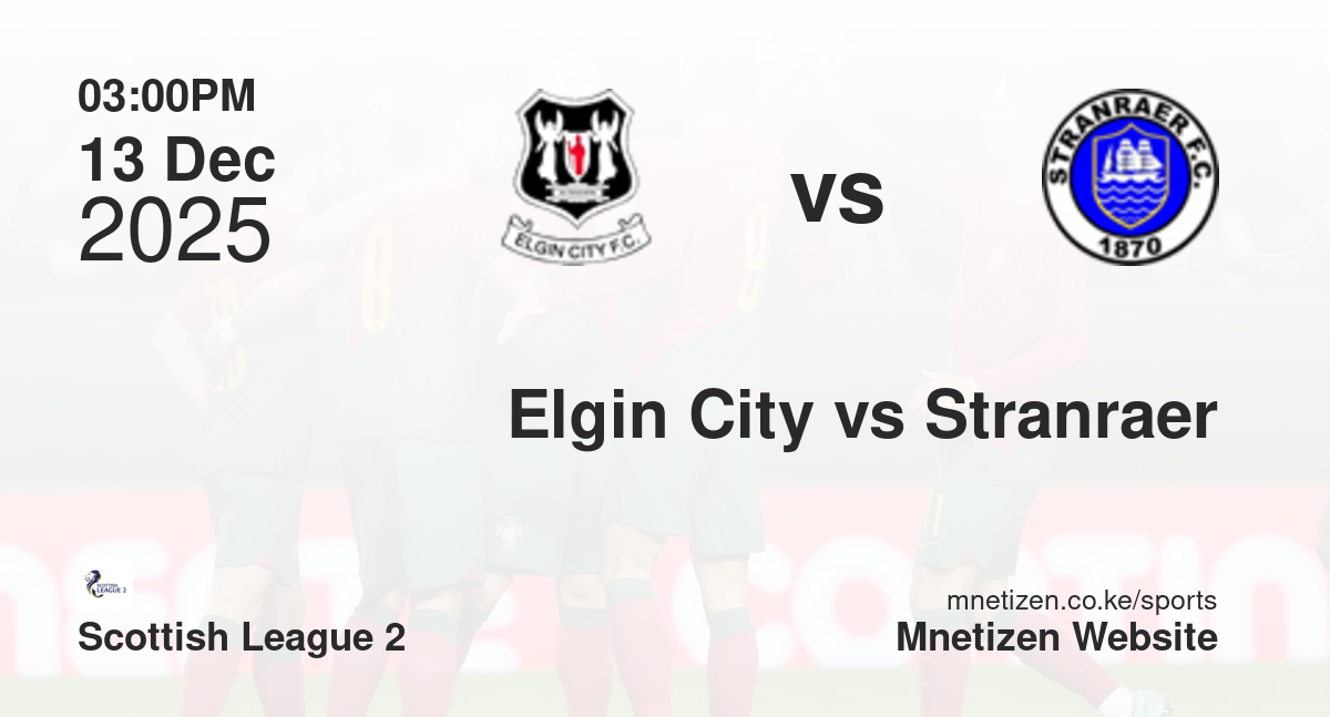 Elgin City vs Stranraer | 13 Dec 2025 Match