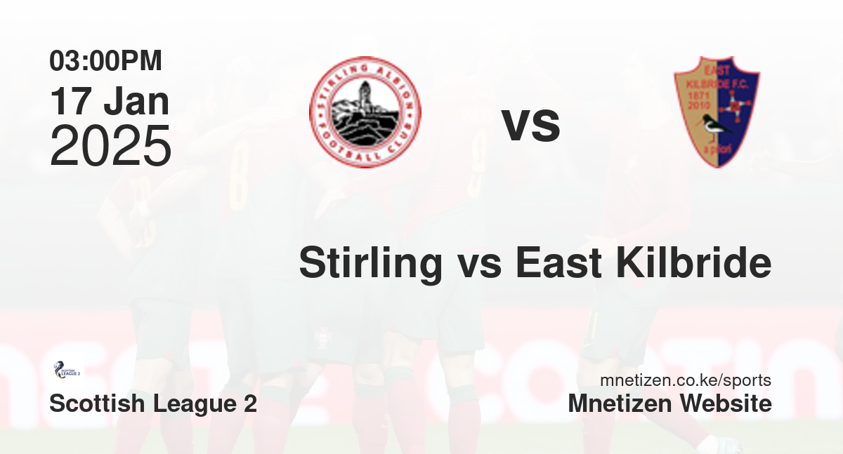 Stirling Albion vs East Kilbride | 17 Jan 2025 Match