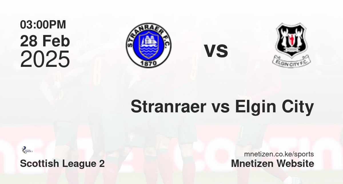 Stranraer vs Elgin City | 28 Feb 2025 Match