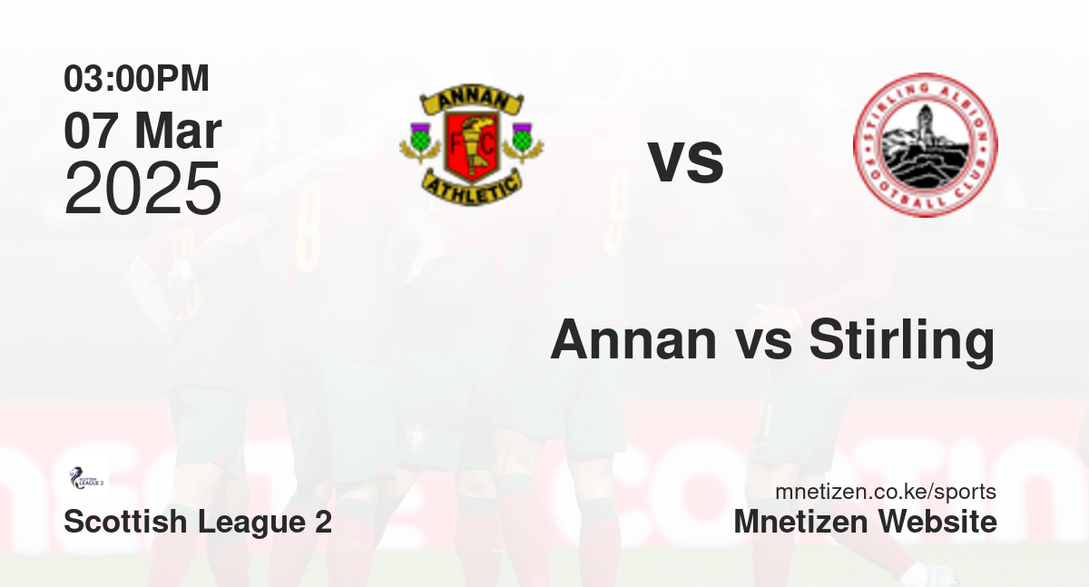 Annan Athletic vs Stirling Albion | 07 Mar 2025 Match