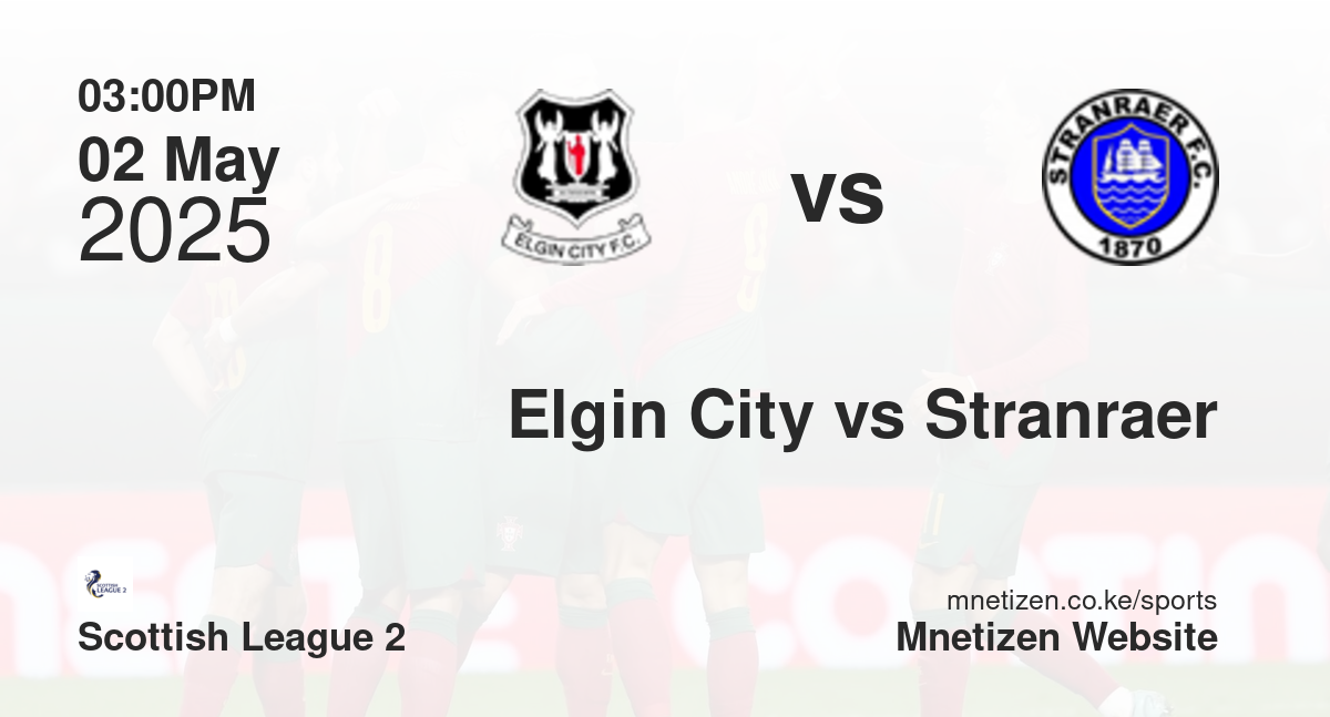 Elgin City vs Stranraer | 02 May 2025 Match