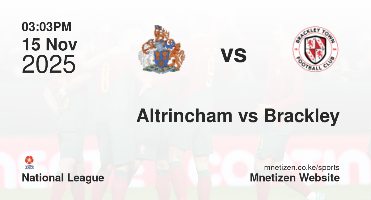 Altrincham vs Brackley Town | 15 Nov 2025 Match
