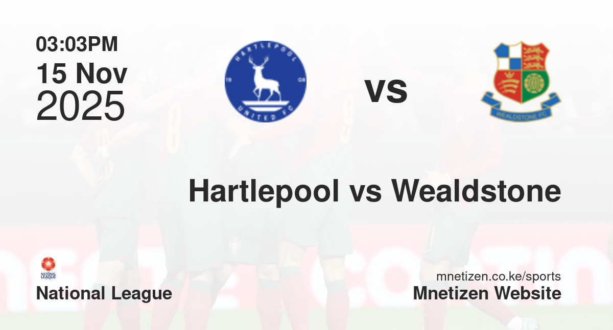 Hartlepool United vs Wealdstone | 15 Nov 2025 Match