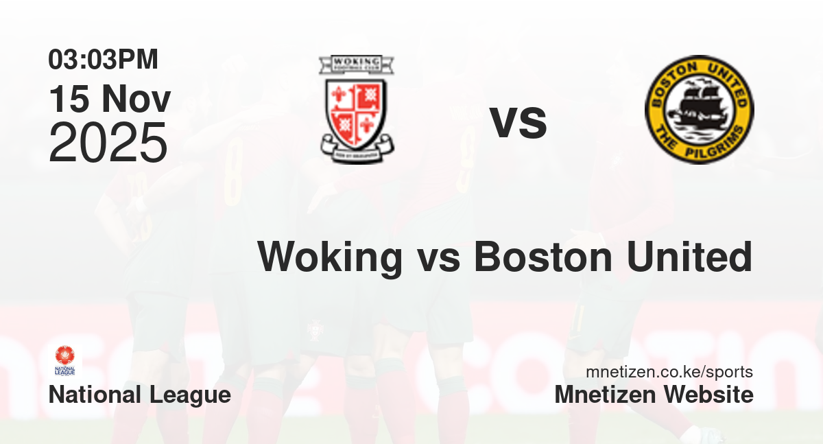 Woking vs Boston United | 15 Nov 2025 Match
