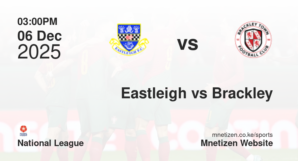 Eastleigh vs Brackley Town | 06 Dec 2025 Match