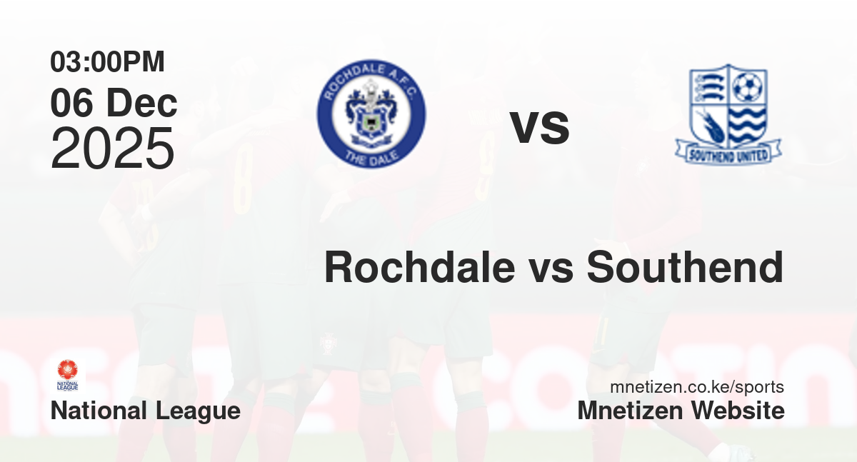 Rochdale vs Southend United | 06 Dec 2025 Match