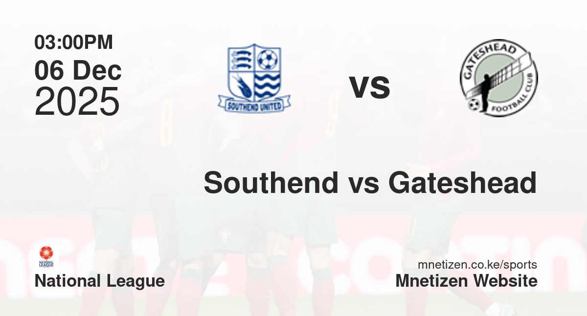 Southend United vs Gateshead | 06 Dec 2025 Match