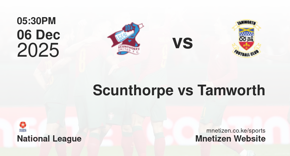 Scunthorpe United vs Tamworth | 06 Dec 2025 Match