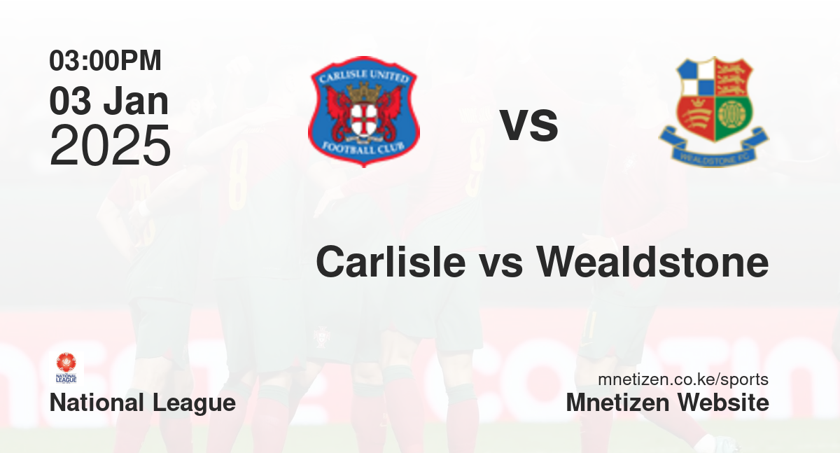 Carlisle United vs Wealdstone | 03 Jan 2025 Match