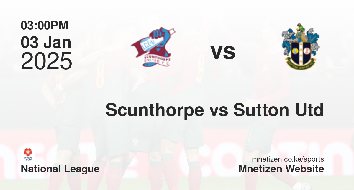 Scunthorpe United vs Sutton United | 03 Jan 2025 Match