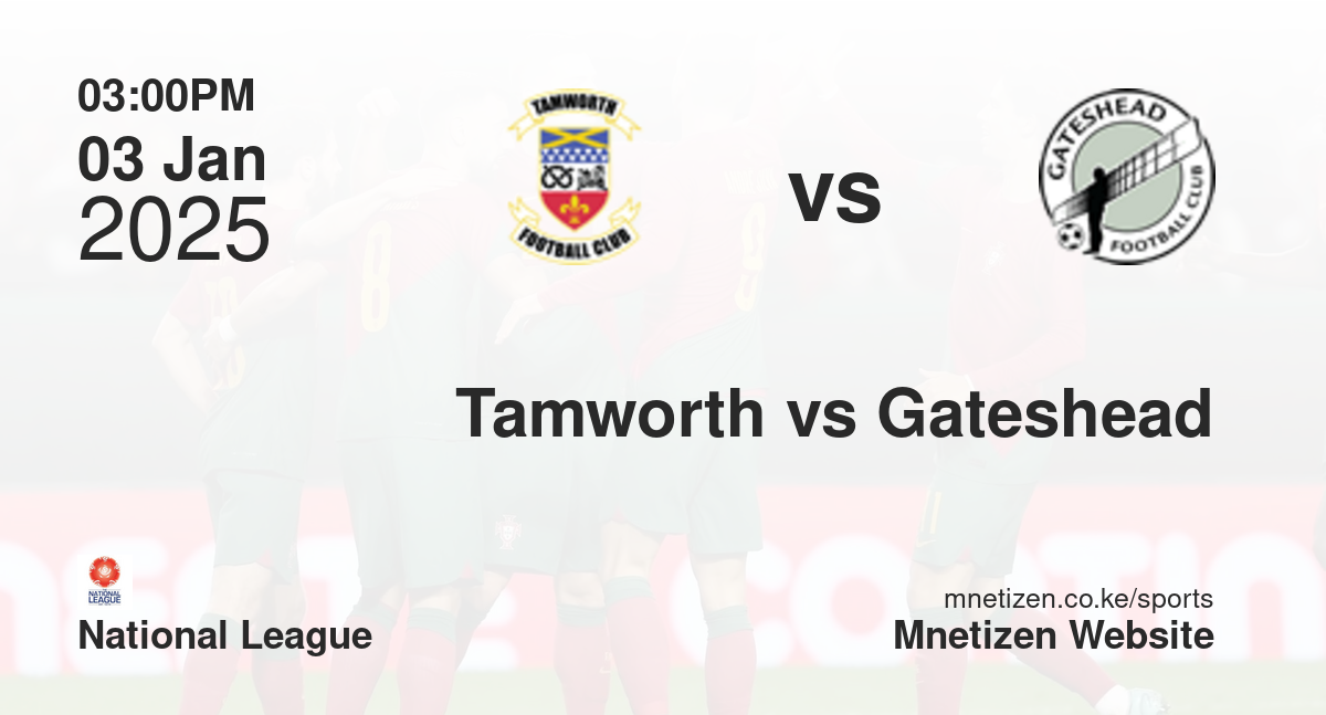 Tamworth vs Gateshead | 03 Jan 2025 Match