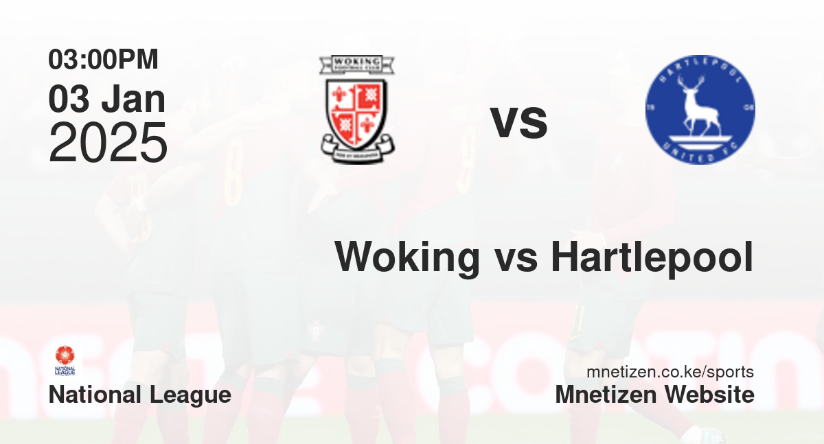 Woking vs Hartlepool United | 03 Jan 2025 Match