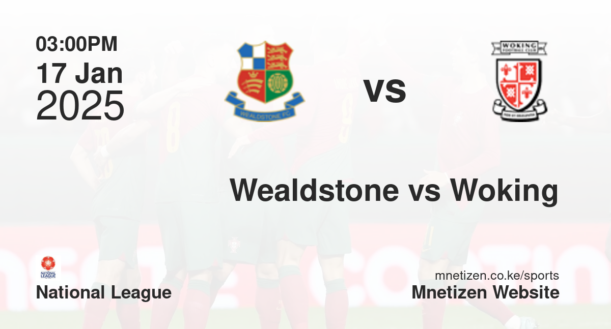 Wealdstone vs Woking | 17 Jan 2025 Match