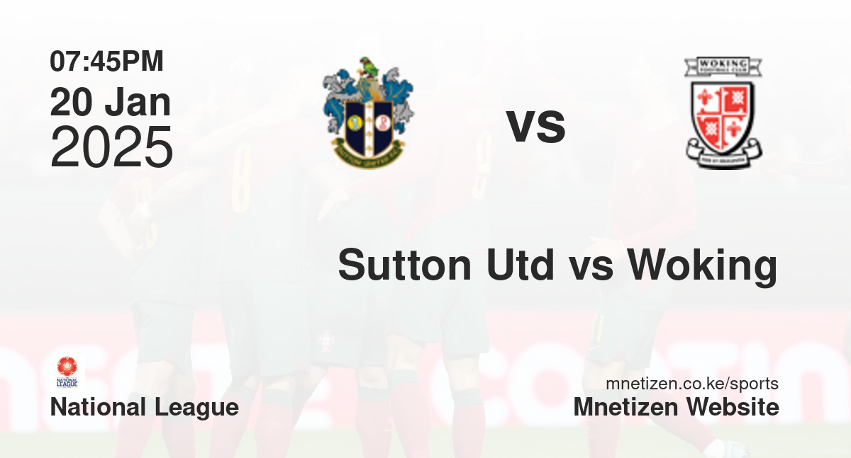 Sutton United vs Woking | 20 Jan 2025 Match