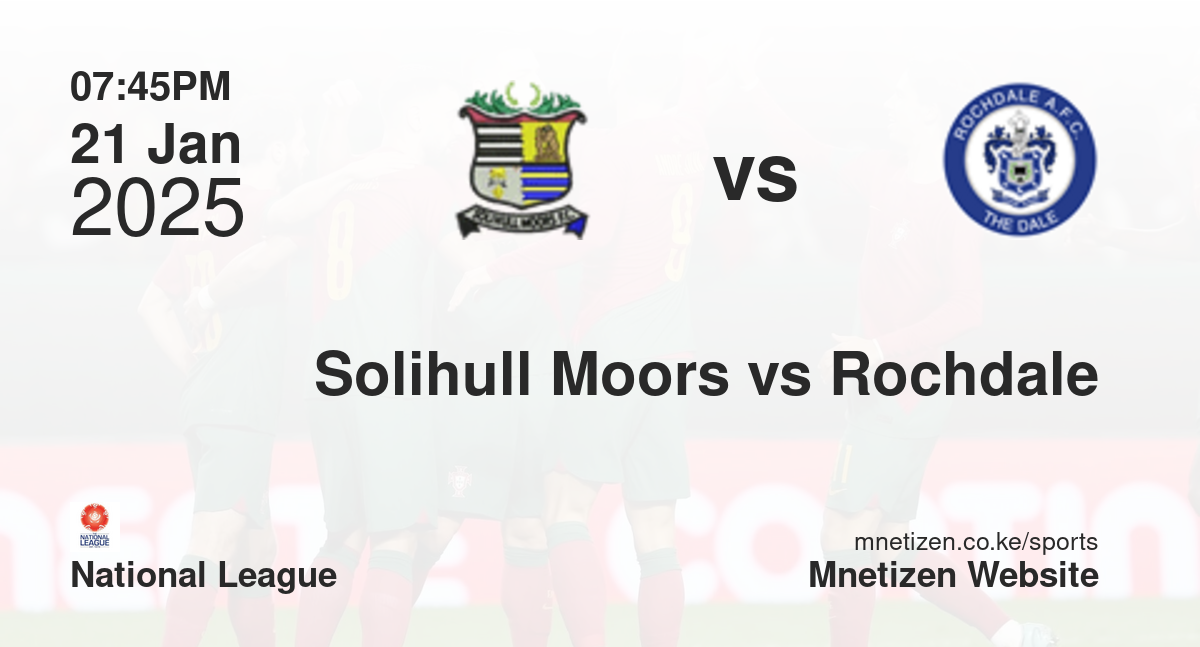 Solihull Moors vs Rochdale | 21 Jan 2025 Match