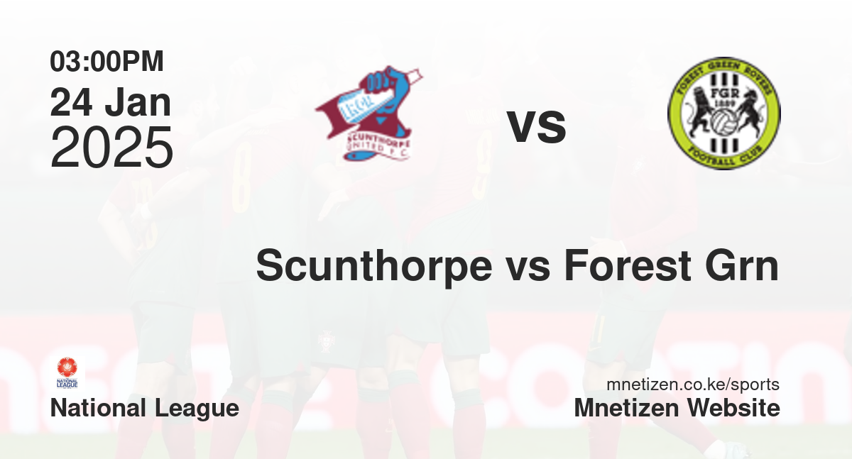Scunthorpe United vs Forest Green Rovers | 24 Jan 2025 Match