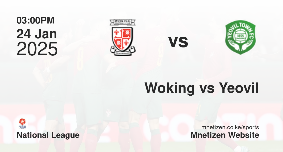 Woking vs Yeovil Town | 24 Jan 2025 Match