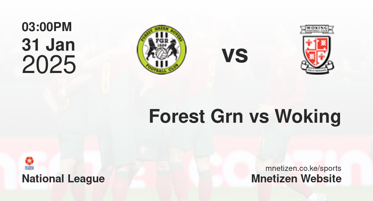 Forest Green Rovers vs Woking | 31 Jan 2025 Match
