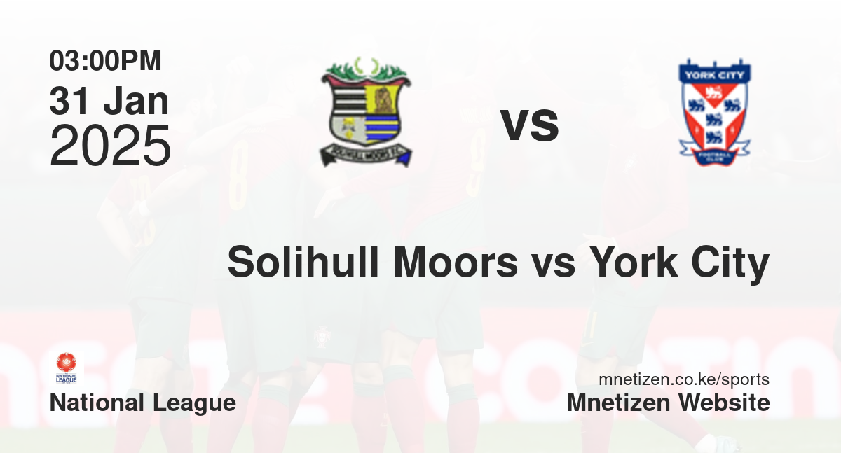 Solihull Moors vs York City | 31 Jan 2025 Match