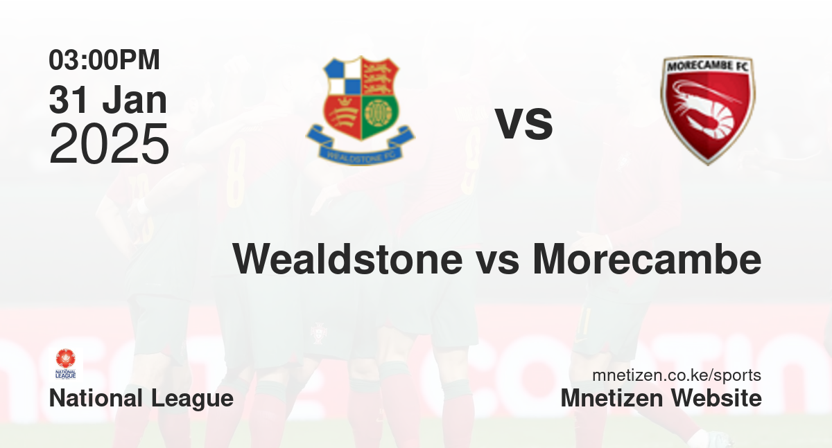Wealdstone vs Morecambe | 31 Jan 2025 Match
