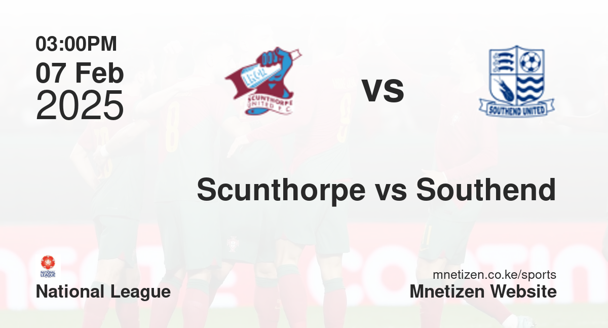 Scunthorpe United vs Southend United | 07 Feb 2025 Match