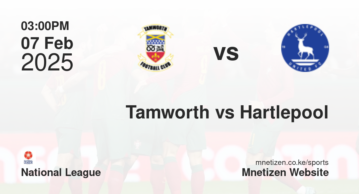 Tamworth vs Hartlepool United | 07 Feb 2025 Match