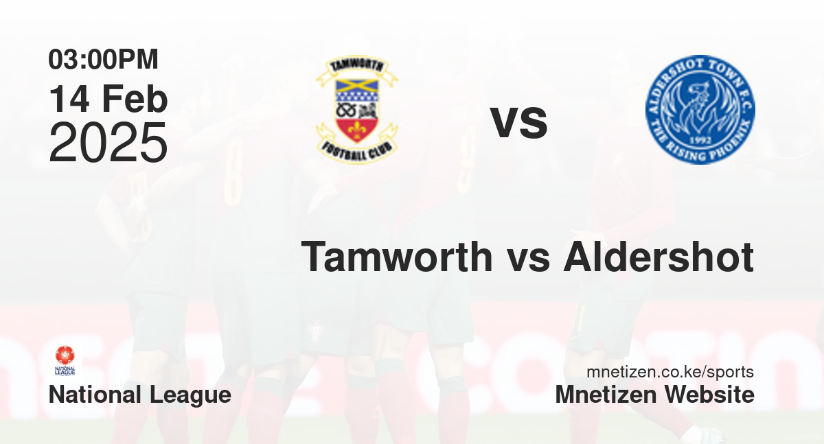 Tamworth vs Aldershot Town | 14 Feb 2025 Match