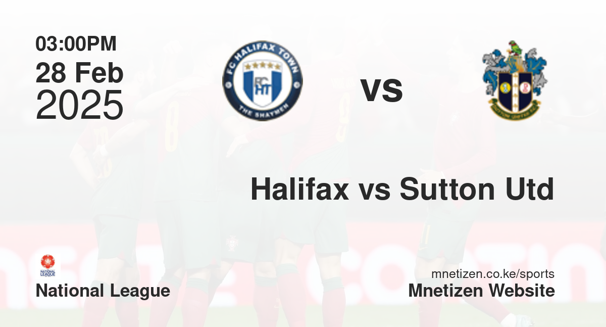 FC Halifax vs Sutton United | 28 Feb 2025 Match