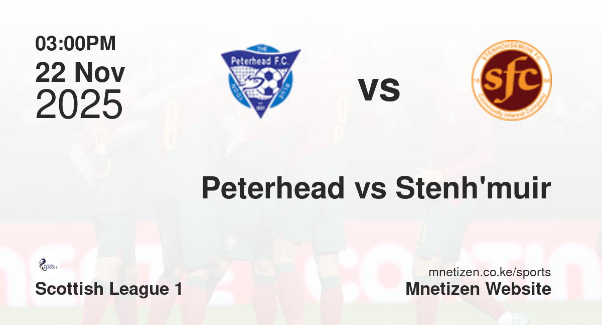 Peterhead vs Stenhousemuir | 22 Nov 2025 Match