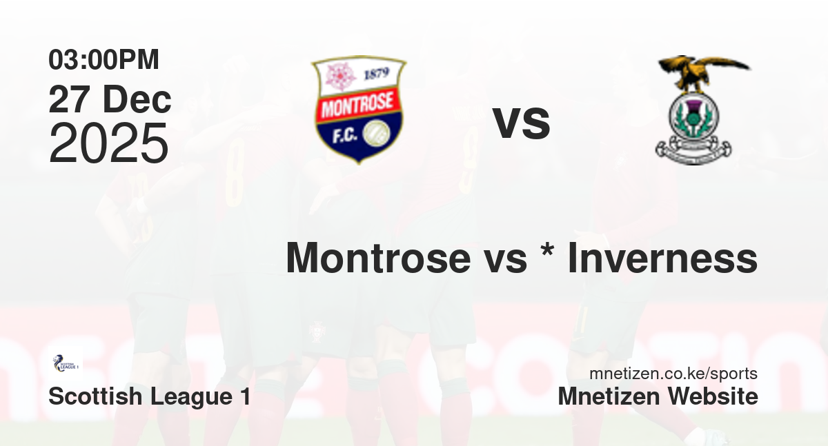 Montrose vs *                           Inverness CT | 27 Dec 2025 Match