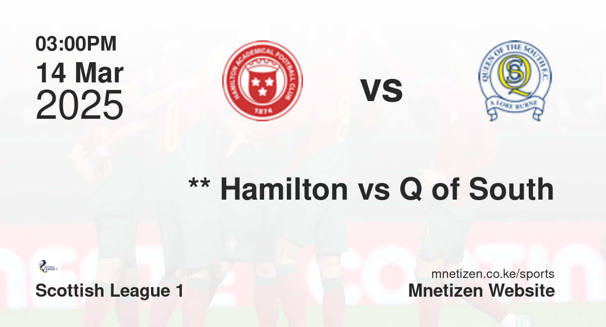 **                           Hamilton Academical vs Queen Of The South | 14 Mar 2025 Match