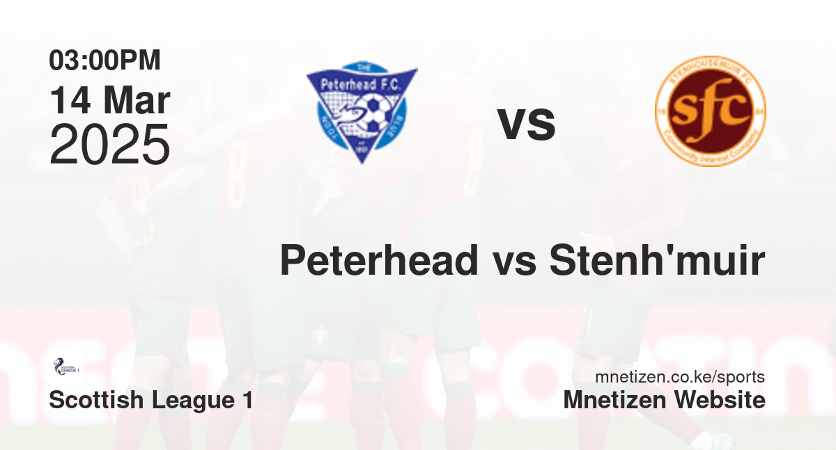 Peterhead vs Stenhousemuir | 14 Mar 2025 Match