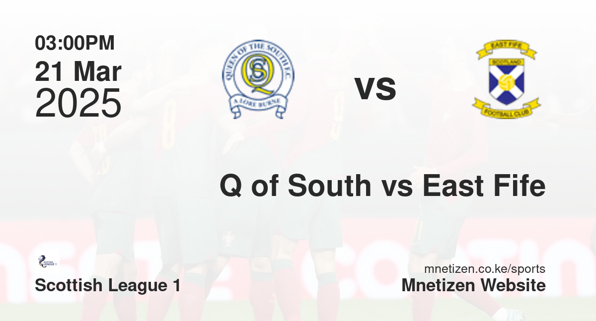Queen Of The South vs East Fife | 21 Mar 2025 Match