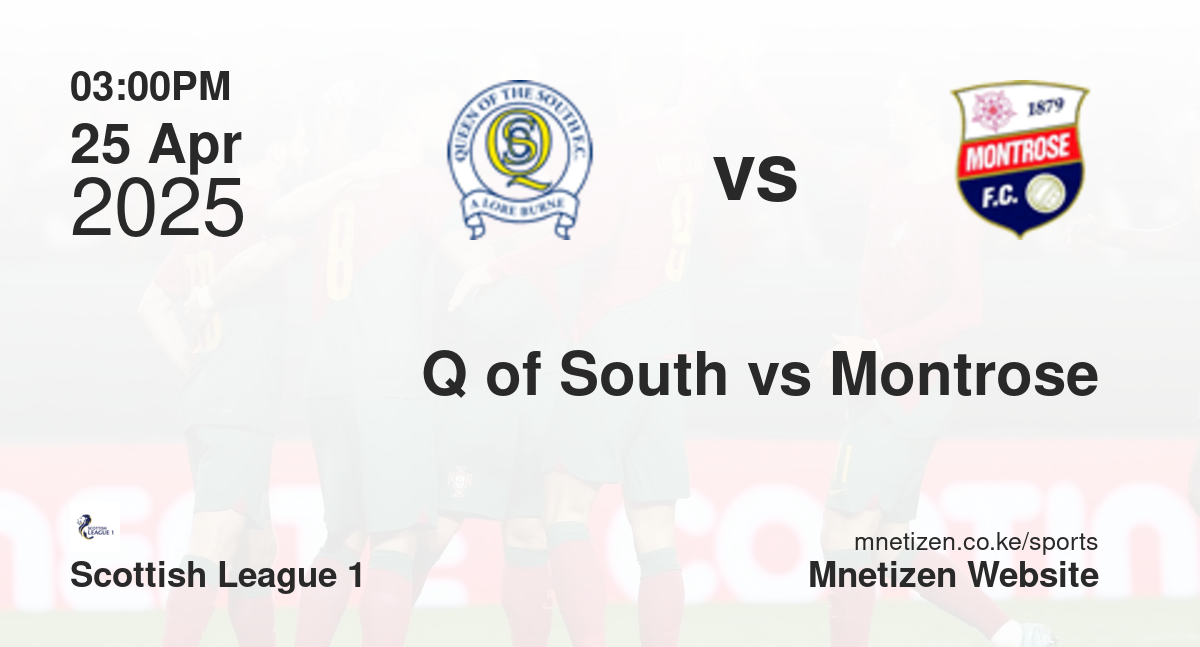 Queen Of The South vs Montrose | 25 Apr 2025 Match