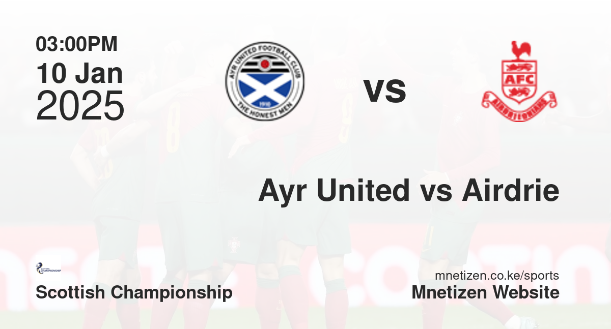 Ayr United vs Airdrieonians | 10 Jan 2025 Match