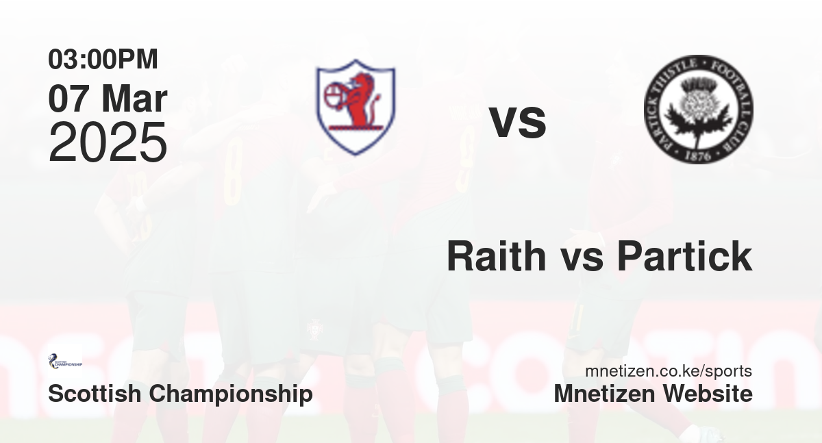 Raith Rovers vs Partick Thistle | 07 Mar 2025 Match