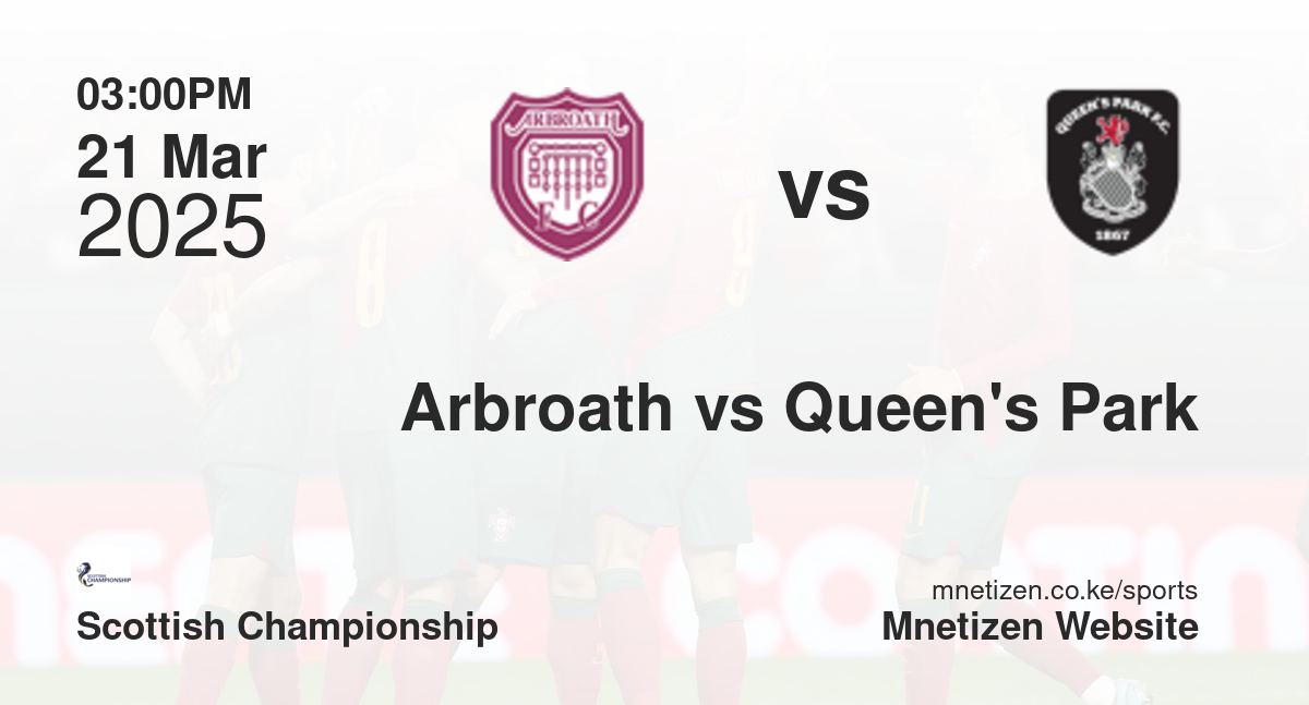Arbroath vs Queen's Park | 21 Mar 2025 Match