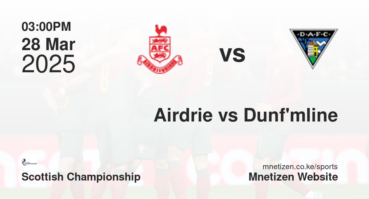 Airdrieonians vs Dunfermline Athletic | 28 Mar 2025 Match
