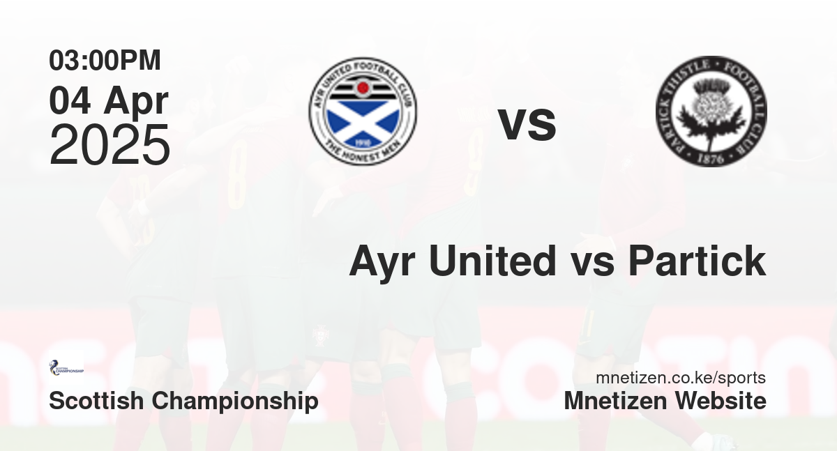 Ayr United vs Partick Thistle | 04 Apr 2025 Match