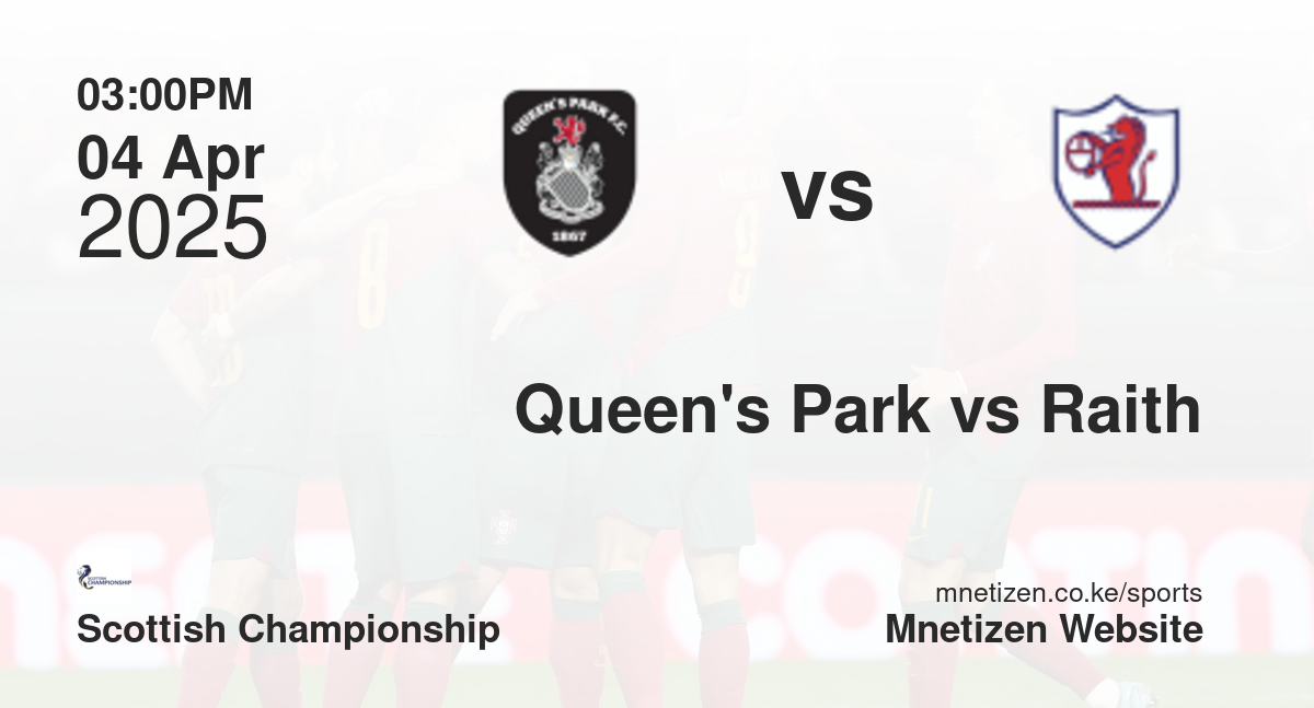Queen's Park vs Raith Rovers | 04 Apr 2025 Match