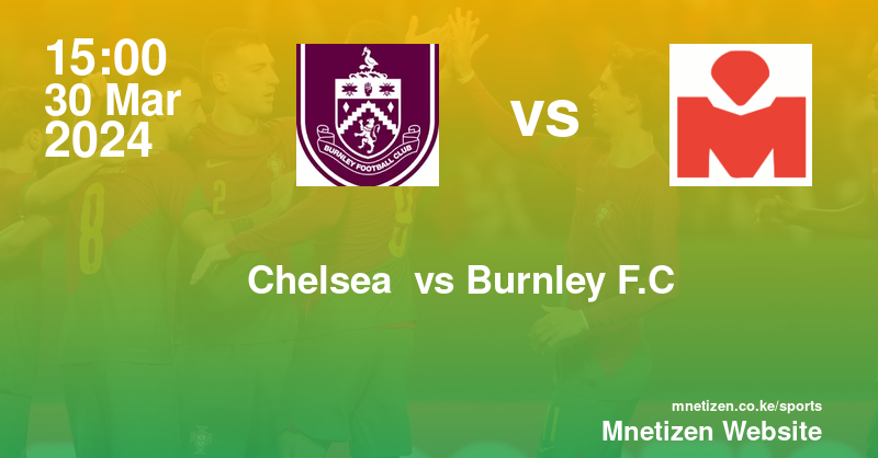 Chelsea  vs Burnley  30/03/2024 15:00