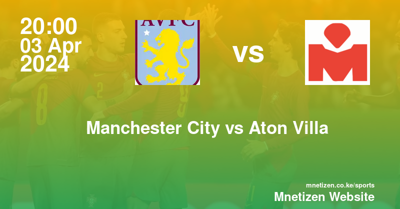 Manchester City vs Aston Villa FC 03/04/2024 20:00