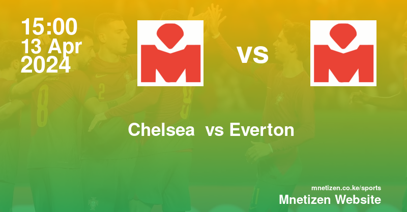 Chelsea  vs Everton 