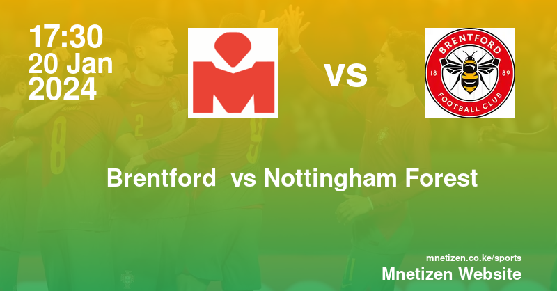 Brentford f.c vs Nottingham Forest 20/01/2024 17:30