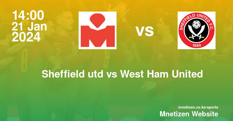 Sheffield united F.C vs West Ham United 21/01/2024 14:00