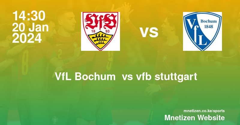 VfL Bochum 1848 vs vfb stuttgart 20/01/2024 14:30