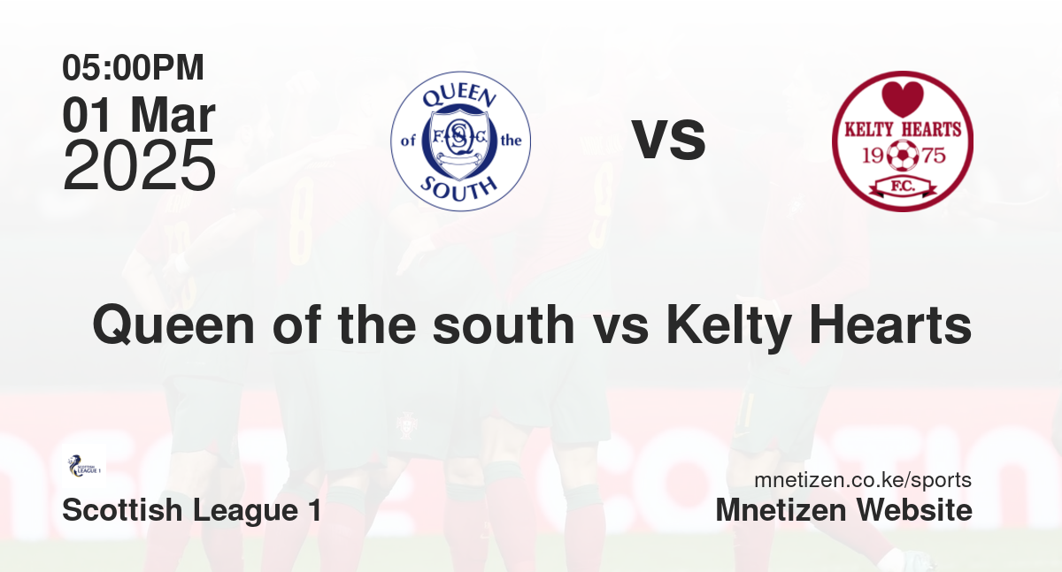 Queen of the south vs Kelty Hearts