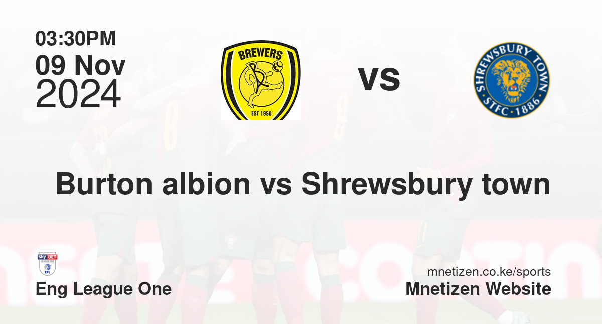 Burton albion vs Shrewsbury town